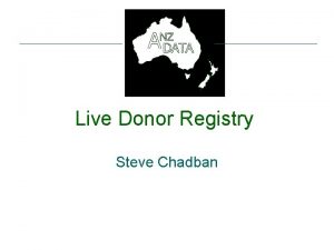 Live Donor Registry Steve Chadban Transplant numbers Impaired