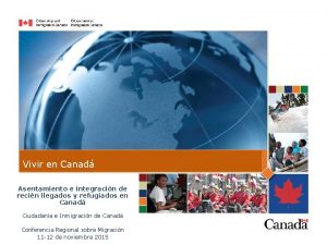 Vivir en Canad Asentamiento e integracin de recin