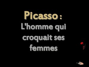 Picasso Lhomme qui croquait ses femmes Mademoiselle je