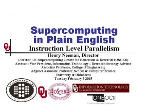 Supercomputing in Plain English Instruction Level Parallelism Henry
