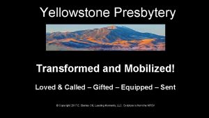 Yellowstone Presbytery Transformed and Mobilized Loved Called Gifted