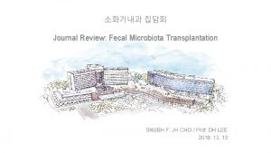 Journal Review Fecal Microbiota Transplantation SNUBH F JH