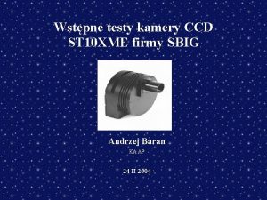 Wstpne testy kamery CCD ST 10 XME firmy