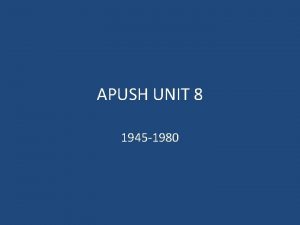 APUSH UNIT 8 1945 1980 Themes to Unit
