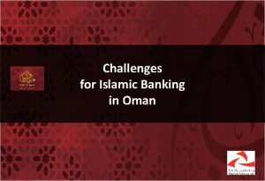Challenges for Islamic Banking in Oman AGENDA q