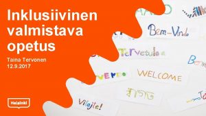 Inklusiivinen valmistava opetus Taina Tervonen 12 9 2017