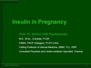 Insulin in Pregnancy Prof Dr Sarma VSN Rachakonda