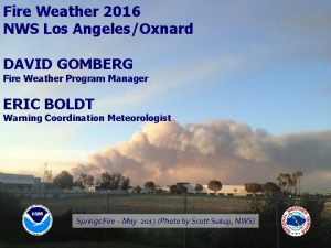 Fire Weather 2016 NWS Los AngelesOxnard DAVID GOMBERG