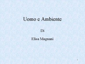 Uomo e Ambiente Di Elisa Magnani 1 Ambiente