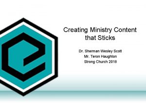 Creating Ministry Content that Sticks Dr Sherman Wesley