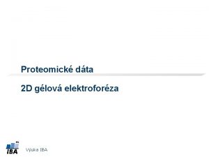 Proteomick dta 2 D glov elektroforza Vuka IBA