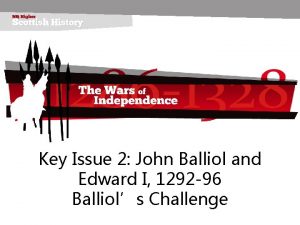 Key Issue 2 John Balliol and Edward I