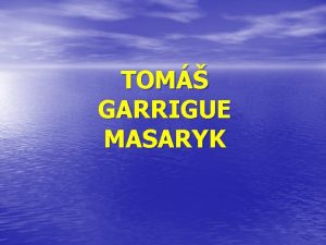TOM GARRIGUE MASARYK TGM se narodil 7 bezna