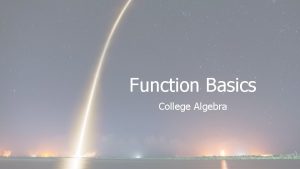 Function Basics College Algebra Characteristics of Functions Functions