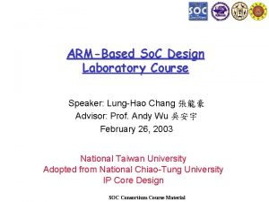 ARMBased So C Design Laboratory Course Speaker LungHao