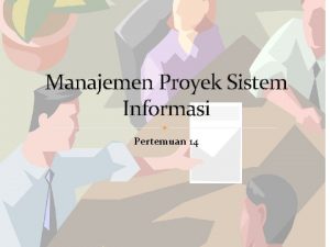 Manajemen Proyek Sistem Informasi Pertemuan 14 Defenisi Proyek