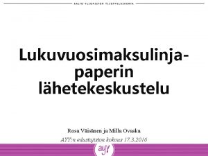 Lukuvuosimaksulinjapaperin lhetekeskustelu Rosa Visnen ja Milla Ovaska AYY