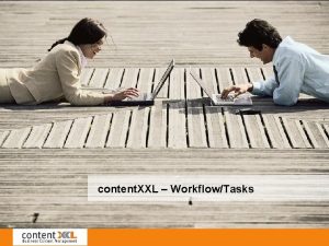 content XXL WorkflowTasks content XXL WorkflowTasks 1 Overview