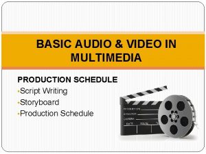 BASIC AUDIO VIDEO IN MULTIMEDIA PRODUCTION SCHEDULE Script