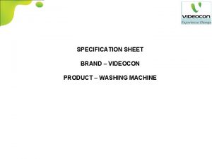 SPECIFICATION SHEET BRAND VIDEOCON PRODUCT WASHING MACHINE NEW