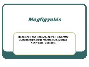 Megfigyels Irodalom Falus Ivn 200 szerk Bevezets a