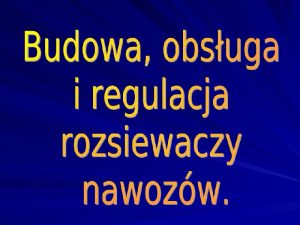 Siewnik nawozowy skada si ze skrzyni nawozowej przyrzdu