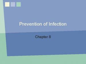 Prevention of Infection Chapter 8 Infection Prevention 1