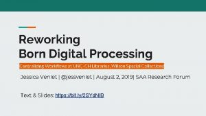 Reworking Born Digital Processing Centralizing Workflows at UNCCH