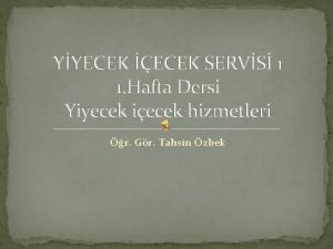 YYECEK ECEK SERVS 1 1 Hafta Dersi Yiyecek