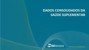 DADOS CONSOLIDADOS DA SADE SUPLEMENTAR Atualizado em 27092021