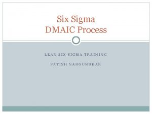 Six Sigma DMAIC Process LEAN SIX SIGMA TRAINING