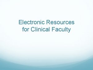 Electronic Resources for Clinical Faculty Clinical Faculty Appointments