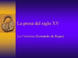 La prosa del siglo XV La Celestina Fernando