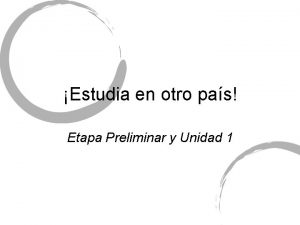 Estudia en otro pas Etapa Preliminar y Unidad