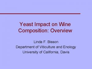 Yeast Impact on Wine Composition Overview Linda F