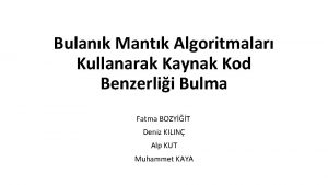 Bulank Mantk Algoritmalar Kullanarak Kaynak Kod Benzerlii Bulma