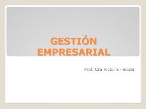 GESTIN EMPRESARIAL Prof Cra Victoria Finozzi ORGANIZACIN La