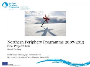 Northern Periphery Programme 2007 2013 Final Project Claim