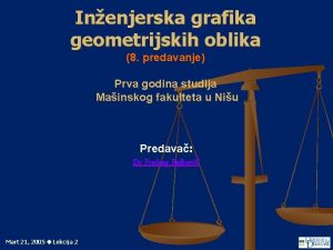 Inenjerska grafika geometrijskih oblika 8 predavanje Prva godina