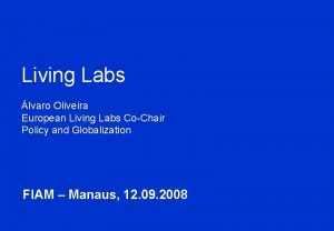 Living Labs lvaro Oliveira European Living Labs CoChair