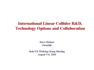 International Linear Collider RD Technology Options and Collaboration