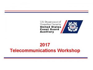 2017 Telecommunications Workshop Welcome This workshop has been