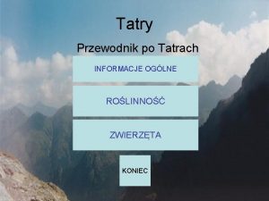 Tatry Przewodnik po Tatrach INFORMACJE OGLNE ROLINNO ZWIERZTA