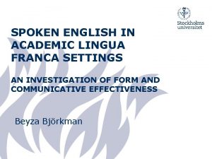 SPOKEN ENGLISH IN ACADEMIC LINGUA FRANCA SETTINGS AN