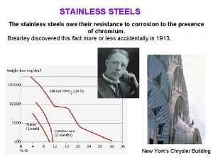 STAINLESS STEELS The stainless steels owe their resistance