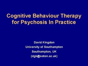 Cognitive Behaviour Therapy for Psychosis In Practice David