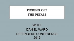 PICKING OFF THE PETALS WITH DANIEL WARD DEFENDERS