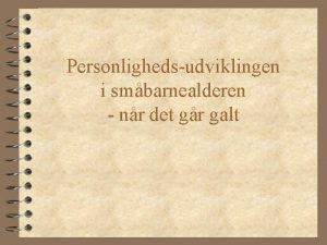 Personlighedsudviklingen i smbarnealderen nr det gr galt Disposition