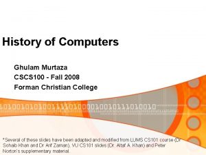 History of Computers Ghulam Murtaza CSCS 100 Fall