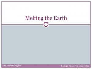 Melting the Earth http earthref orgSCC Scripps Classroom
